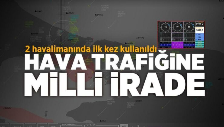 Hava trafiğine milli irade! 2 havalimanında ilk kez kullanıldı