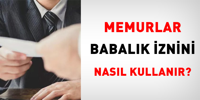 Memur, babalık iznini nasıl kullanır?