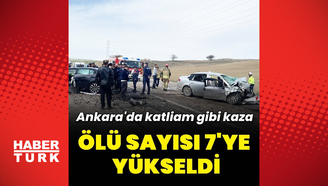 Ankara’daki Trafik Kazasında Hayatını Kaybedenlerin Sayısı 7’ye Yükseldi Kaza, dün sabah 10:30 sıralarında Haymana ilçesi Karahoca mevkiinde meydana