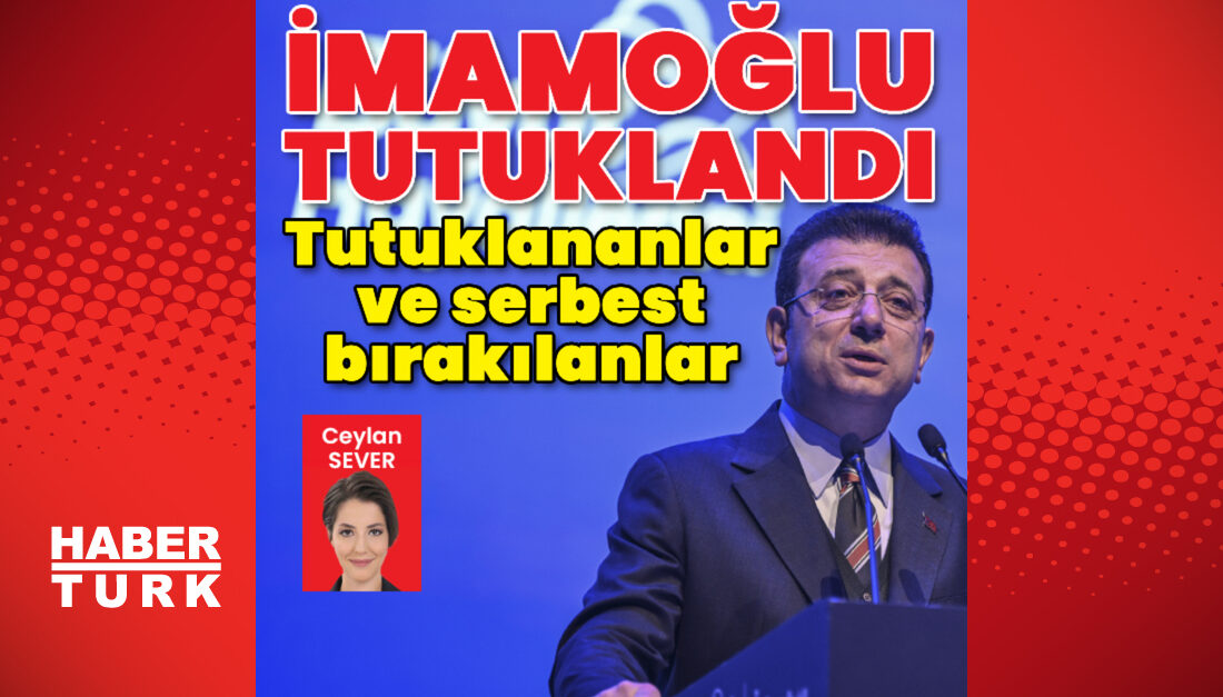EKREM İMAMOĞLU TUTUKLANDI Son dakika haberine göre İstanbul Büyükşehir Belediye Başkanı Ekrem İmamoğlu