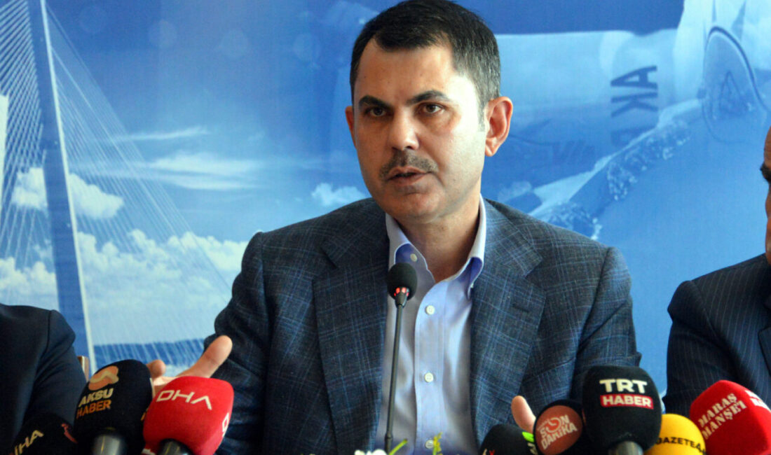 Ömer KOÇ/KAHRAMANMARAŞ, -ÇEVRE, Şehircilik ve İklim Değişikliği Bakanı Murat Kurum,