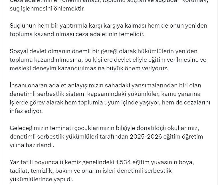 ANKARA, – ADALET Bakanı Yılmaz Tunç, “Okullarımız, denetimli serbestlik yükümlüleri