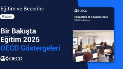 Eğitim alanında uluslararası en kapsamlı raporlardan biri olan OECD’nin “Bir