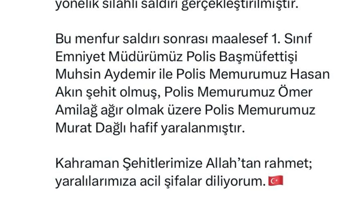 BAKAN YERLİKAYA: 2 POLİSİMİZ ŞEHİT OLDU İçişleri Bakanı Ali Yerlikaya,