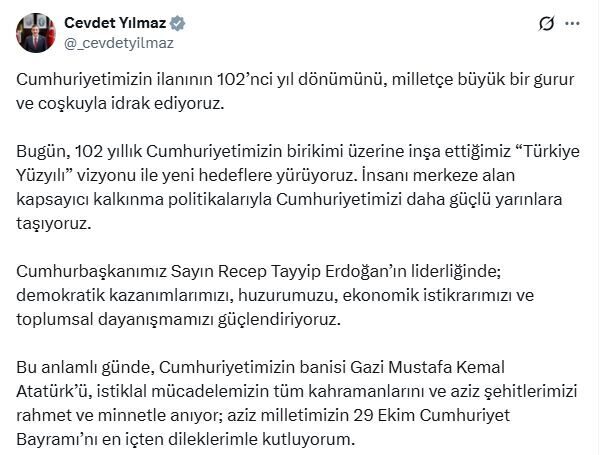 Cevdet Yılmaz: Cumhuriyetimizin yıl dönümünü büyük bir gurur ve coşkuyla idrak ediyoruz ANKARA, – CUMHURBAŞKANI Yardımcısı Cevdet Yılmaz, “Cumhuriyetimizin ilanının 102’nci yıl
