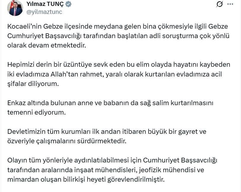 Gebze’de bina çöktü; 5 kişiden 1’i sağ, 2’sinin cansız bedeni çıkarıldı (17) BAKAN TUNÇ: BİLİRKİŞİ HEYETİ GÖREVLENDİRİLDİ Adalet Bakanı Yılmaz Tunç, sosyal