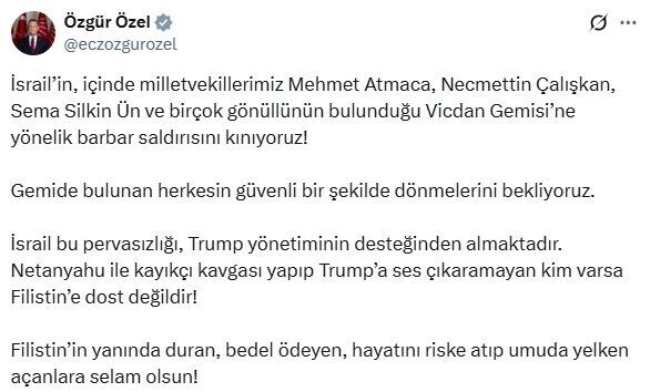 Özgür Özel: İsrail’in, Vicdan Gemisi’ne yönelik barbar saldırısını kınıyoruz ANKARA, – CHP Genel Başkanı Özgür Özel, “İsrail’in, içinde milletvekillerimiz